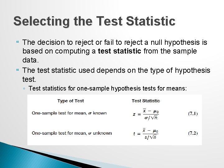 Selecting the Test Statistic The decision to reject or fail to reject a null