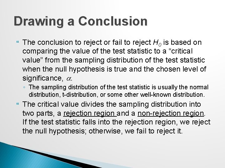 Drawing a Conclusion The conclusion to reject or fail to reject H 0 is
