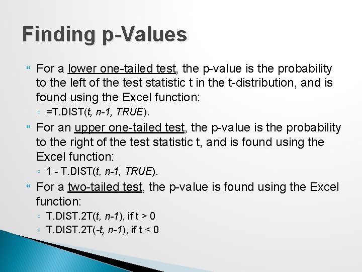 Finding p-Values For a lower one-tailed test, the p-value is the probability to the