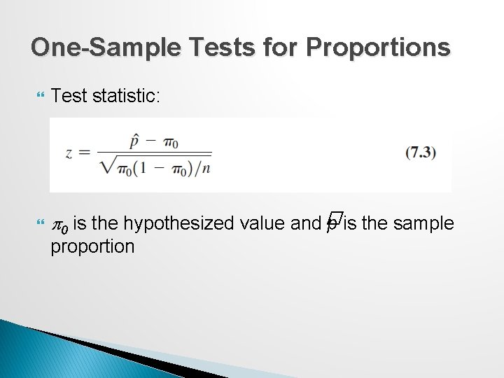 One-Sample Tests for Proportions Test statistic: p 0 is the hypothesized value and �