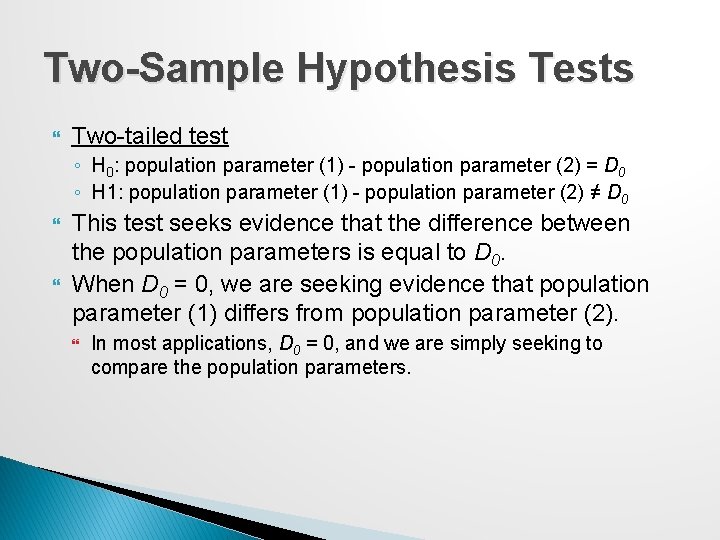 Two-Sample Hypothesis Tests Two-tailed test ◦ H 0: population parameter (1) - population parameter