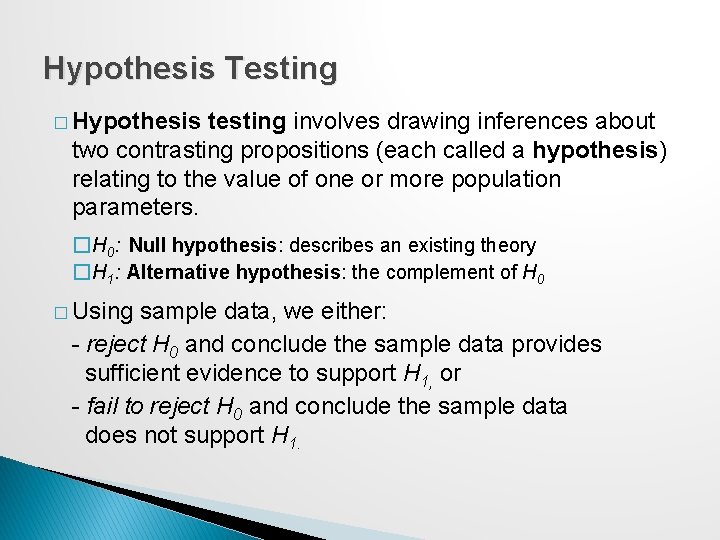 Hypothesis Testing � Hypothesis testing involves drawing inferences about two contrasting propositions (each called