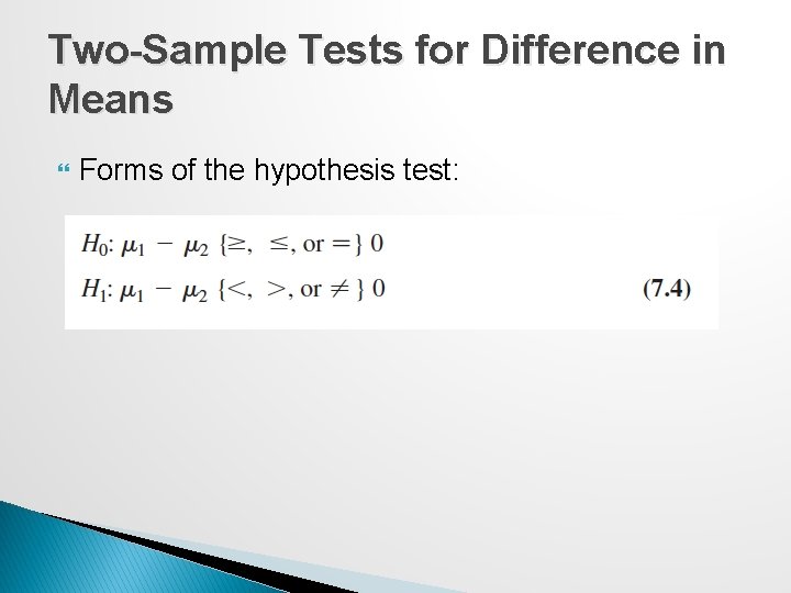 Two-Sample Tests for Difference in Means Forms of the hypothesis test: 