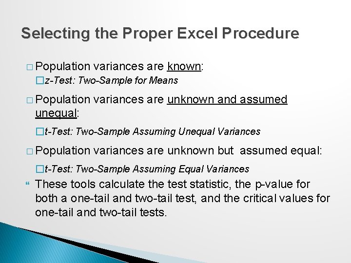 Selecting the Proper Excel Procedure � Population variances are known: �z-Test: Two-Sample for Means