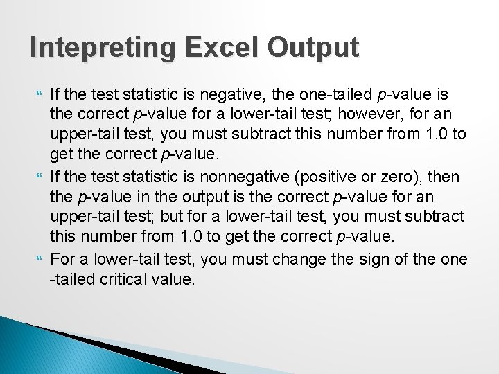 Intepreting Excel Output If the test statistic is negative, the one-tailed p-value is the