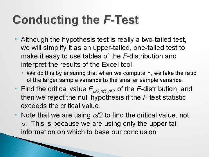 Conducting the F-Test Although the hypothesis test is really a two-tailed test, we will