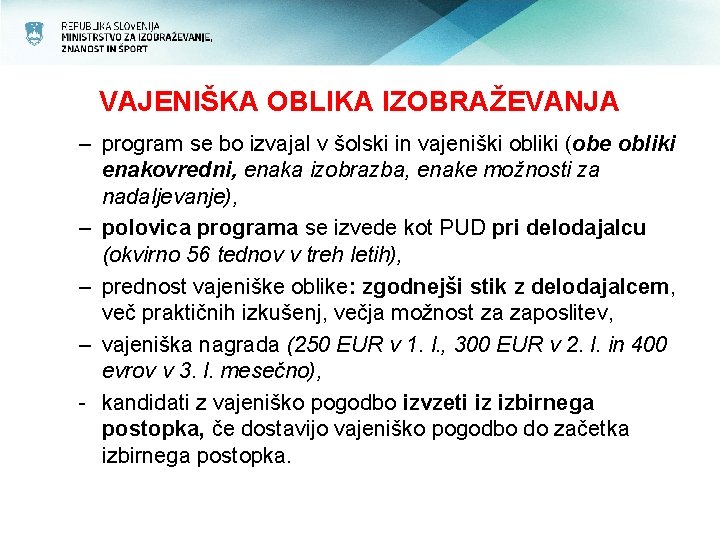 VAJENIŠKA OBLIKA IZOBRAŽEVANJA – program se bo izvajal v šolski in vajeniški obliki (obe