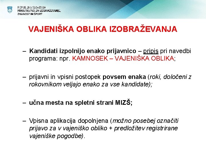 VAJENIŠKA OBLIKA IZOBRAŽEVANJA – Kandidati izpolnijo enako prijavnico – pripis pri navedbi programa: npr.