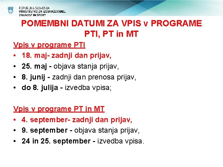 POMEMBNI DATUMI ZA VPIS v PROGRAME PTI, PT in MT Vpis v programe PTI