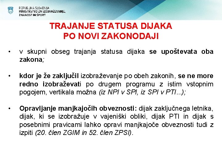 TRAJANJE STATUSA DIJAKA PO NOVI ZAKONODAJI • v skupni obseg trajanja statusa dijaka se