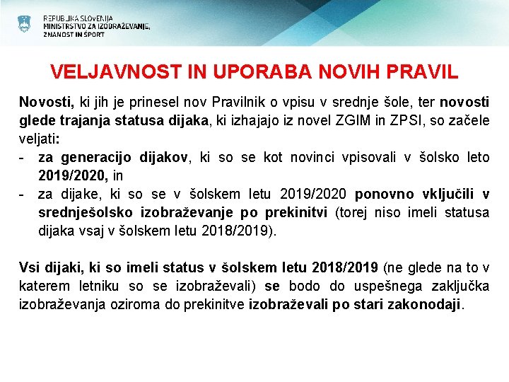 VELJAVNOST IN UPORABA NOVIH PRAVIL Novosti, ki jih je prinesel nov Pravilnik o vpisu