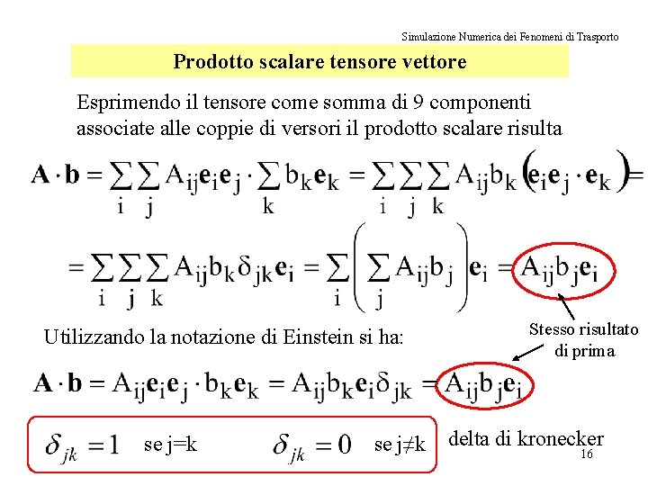 Simulazione Numerica dei Fenomeni di Trasporto Prodotto scalare tensore vettore Esprimendo il tensore come