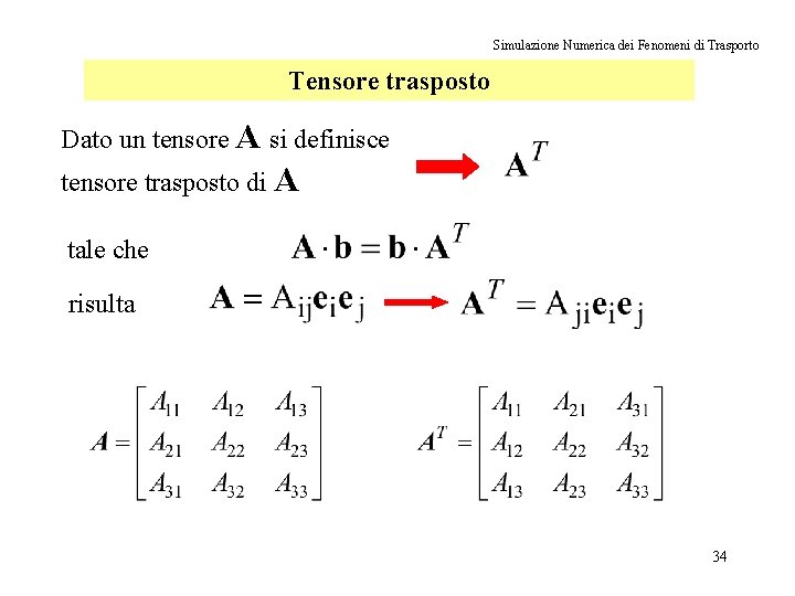 Simulazione Numerica dei Fenomeni di Trasporto Tensore trasposto Dato un tensore A si definisce