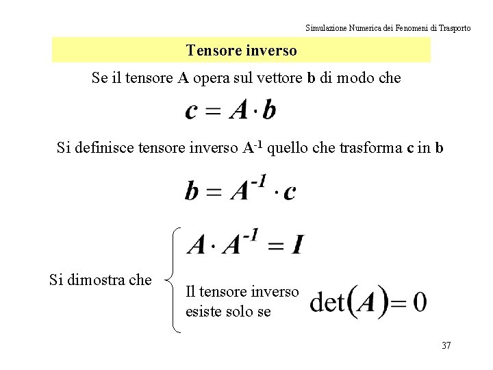 Simulazione Numerica dei Fenomeni di Trasporto Tensore inverso Se il tensore A opera sul