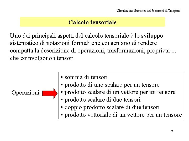 Simulazione Numerica dei Fenomeni di Trasporto Calcolo tensoriale Uno dei principali aspetti del calcolo