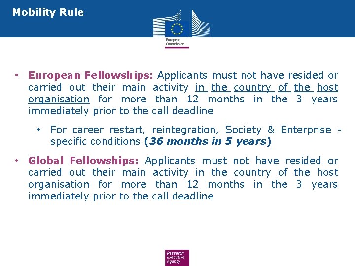 Mobility Rule • European Fellowships: Applicants must not have resided or carried out their