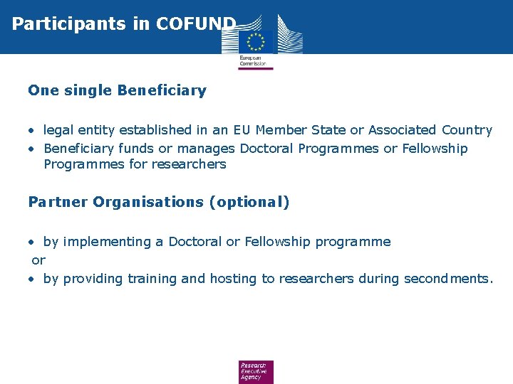 Participants in COFUND One single Beneficiary • legal entity established in an EU Member