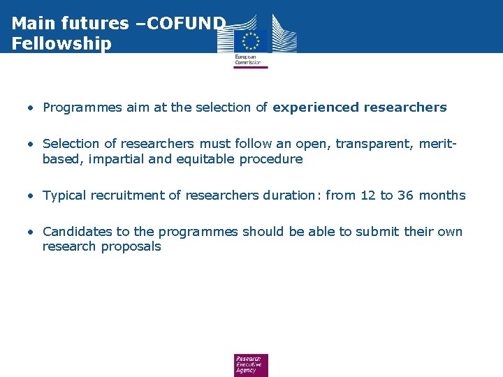 Main futures –COFUND Fellowship • Programmes aim at the selection of experienced researchers •