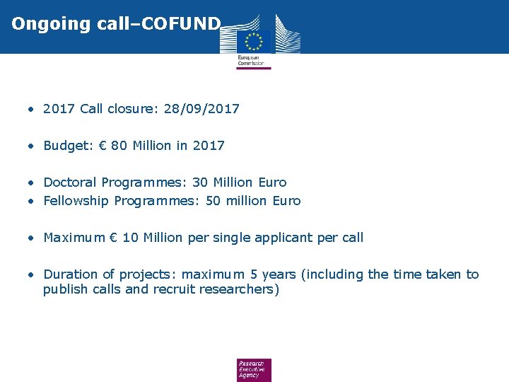 Ongoing call–COFUND • 2017 Call closure: 28/09/2017 • Budget: € 80 Million in 2017