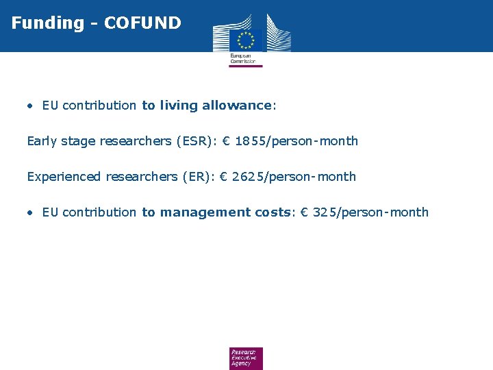 Funding - COFUND • EU contribution to living allowance: Early stage researchers (ESR): €
