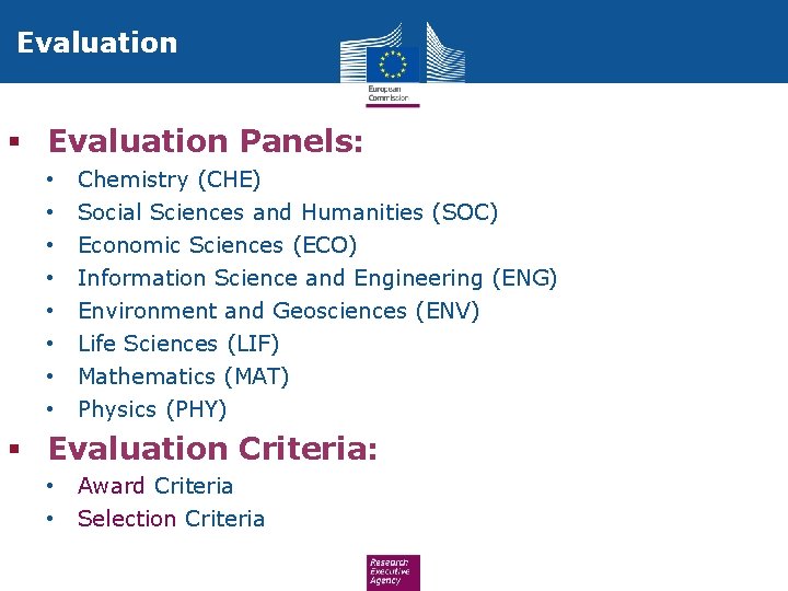 Evaluation § Evaluation Panels: • • Chemistry (CHE) Social Sciences and Humanities (SOC) Economic