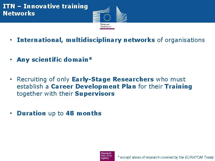 ITN – Innovative training Networks • International, multidisciplinary networks of organisations • Any scientific