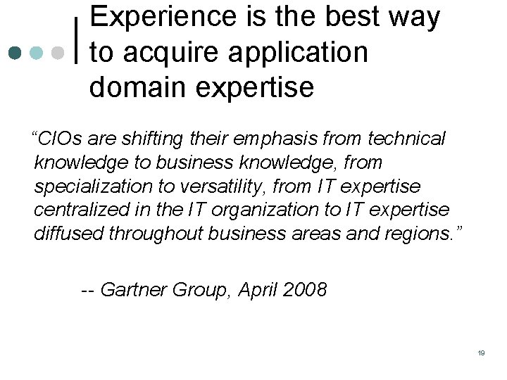 Experience is the best way to acquire application domain expertise “CIOs are shifting their