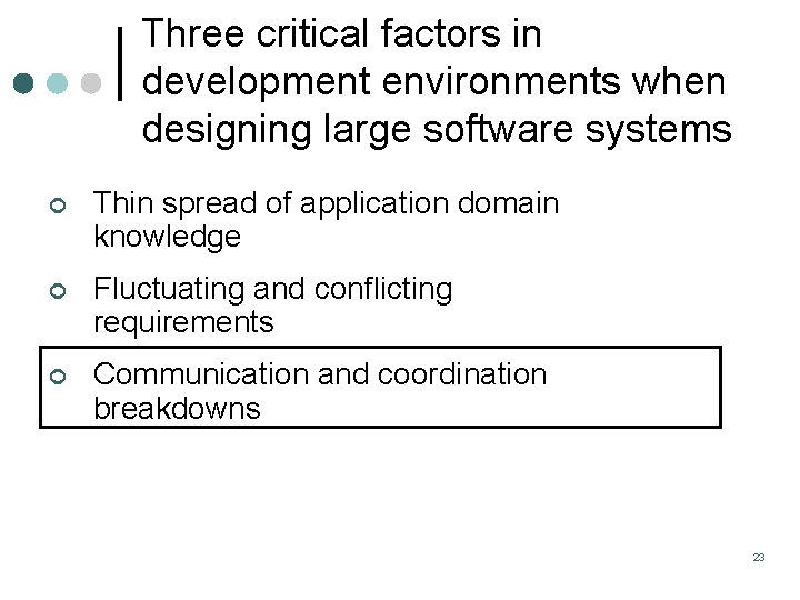 Three critical factors in development environments when designing large software systems ¢ Thin spread