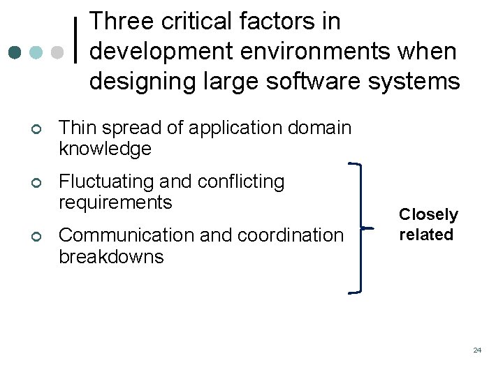 Three critical factors in development environments when designing large software systems ¢ Thin spread