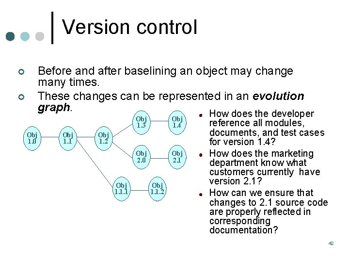 Version control ¢ ¢ Before and after baselining an object may change many times.