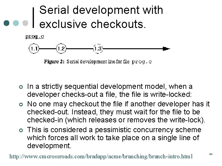 Serial development with exclusive checkouts. ¢ ¢ ¢ In a strictly sequential development model,