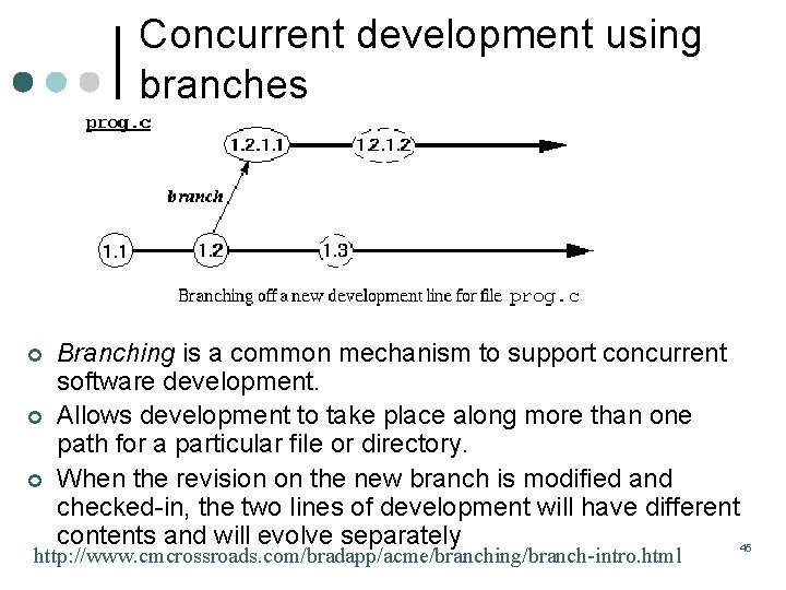 Concurrent development using branches ¢ ¢ ¢ Branching is a common mechanism to support