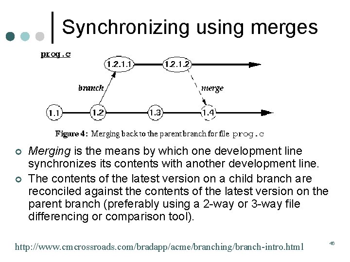 Synchronizing using merges ¢ ¢ Merging is the means by which one development line