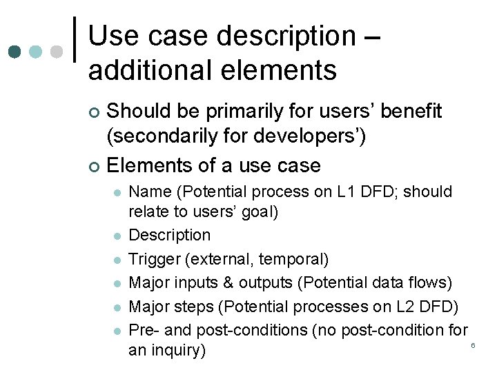 Use case description – additional elements Should be primarily for users’ benefit (secondarily for