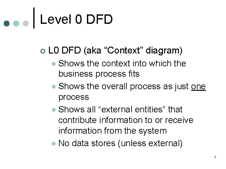 Level 0 DFD ¢ L 0 DFD (aka “Context” diagram) Shows the context into