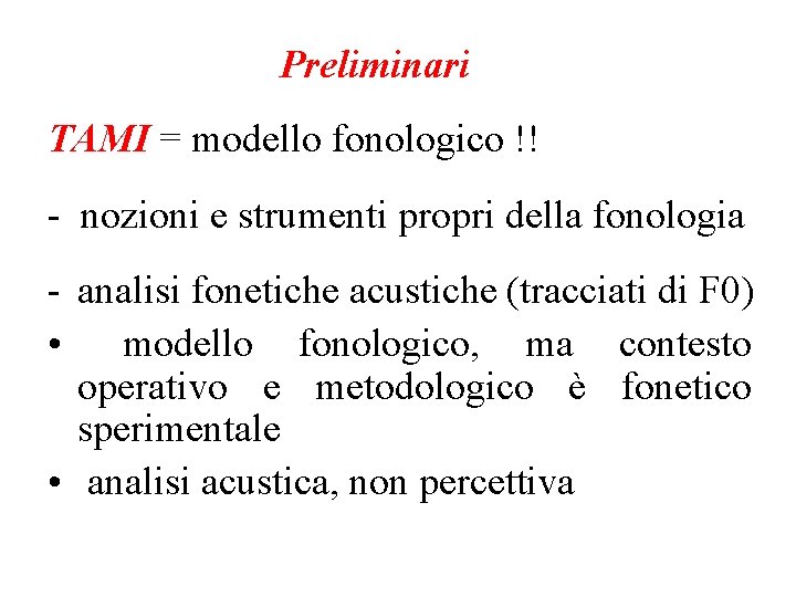 Preliminari TAMI = modello fonologico !! - nozioni e strumenti propri della fonologia -