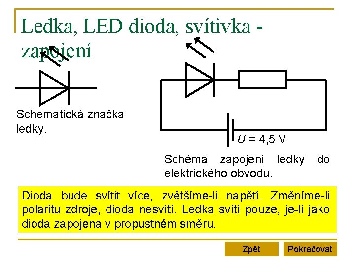 Ledka, LED dioda, svítivka zapojení Schematická značka ledky. U = 4, 5 V Schéma Ledka, LED dioda, svítivka zapojení Schematická značka ledky. U = 4, 5 V Schéma