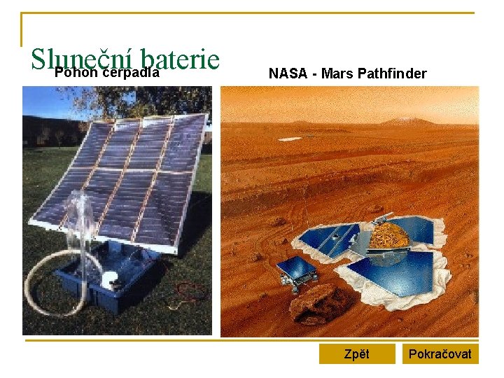 Sluneční baterie Pohon čerpadla NASA - Mars Pathfinder Zpět Pokračovat Sluneční baterie Pohon čerpadla NASA - Mars Pathfinder Zpět Pokračovat