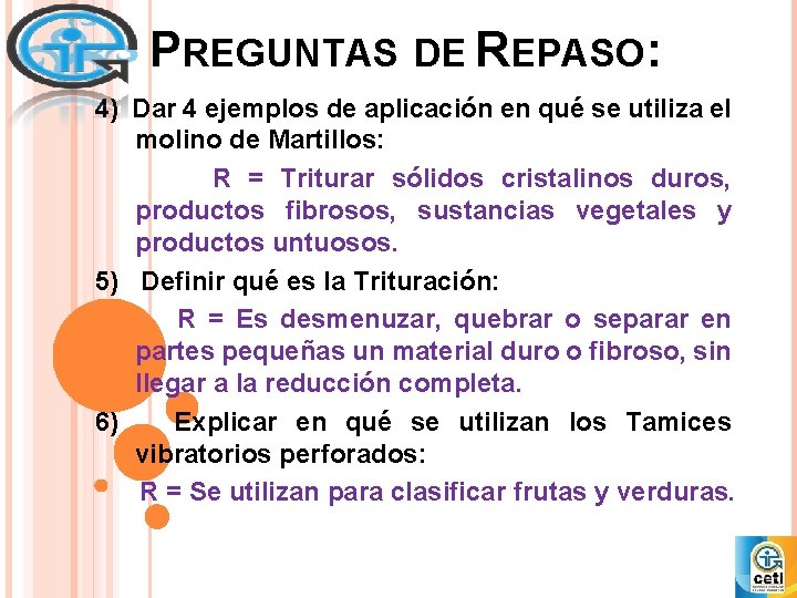 PREGUNTAS DE REPASO: 4) Dar 4 ejemplos de aplicación en qué se utiliza el PREGUNTAS DE REPASO: 4) Dar 4 ejemplos de aplicación en qué se utiliza el