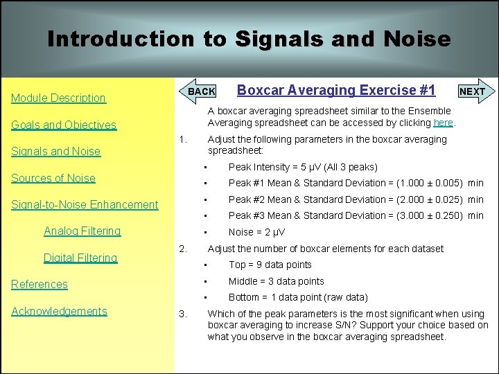 Introduction to Signals and Noise BACK Module Description Boxcar Averaging Exercise #1 NEXT A Introduction to Signals and Noise BACK Module Description Boxcar Averaging Exercise #1 NEXT A