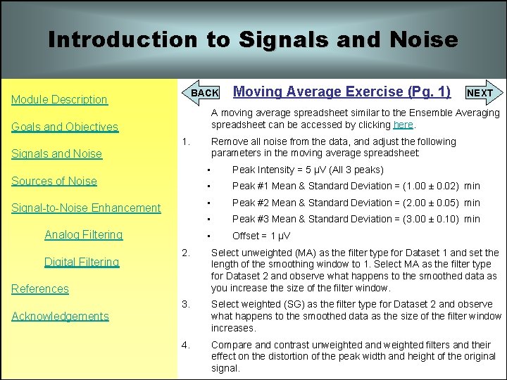 Introduction to Signals and Noise BACK Module Description Moving Average Exercise (Pg. 1) NEXT Introduction to Signals and Noise BACK Module Description Moving Average Exercise (Pg. 1) NEXT