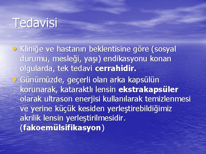 Tedavisi • Kliniğe ve hastanın beklentisine göre (sosyal • durumu, mesleği, yaşı) endikasyonu konan