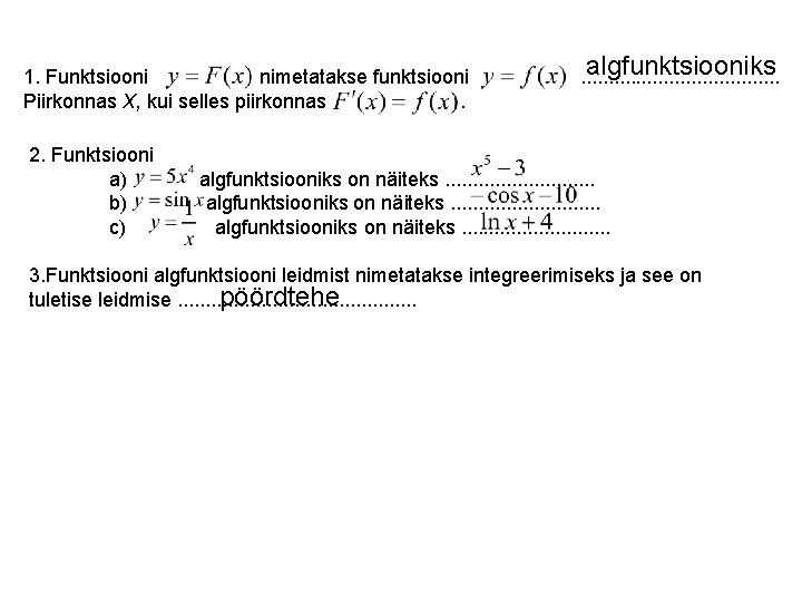 1. Funktsiooni nimetatakse funktsiooni Piirkonnas X, kui selles piirkonnas. 2. Funktsiooni a) b) c)