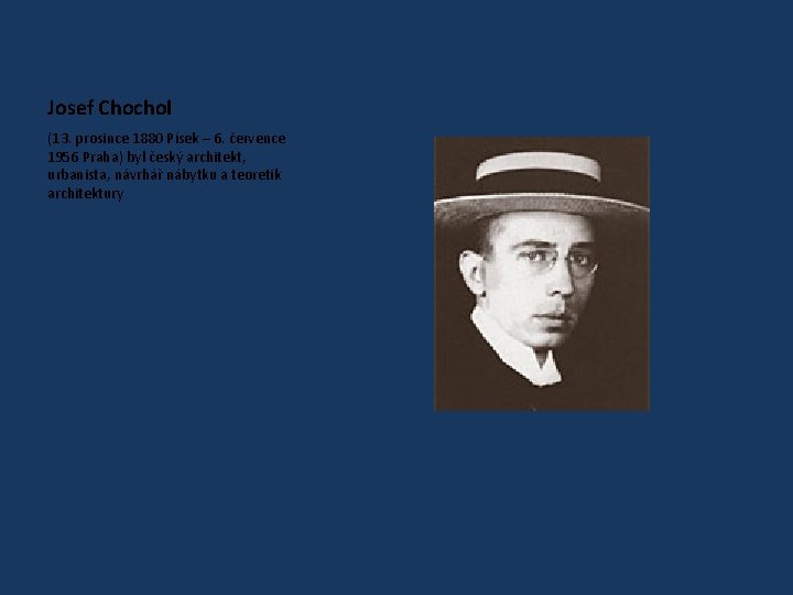 Josef Chochol (13. prosince 1880 Písek – 6. července 1956 Praha) byl český architekt,