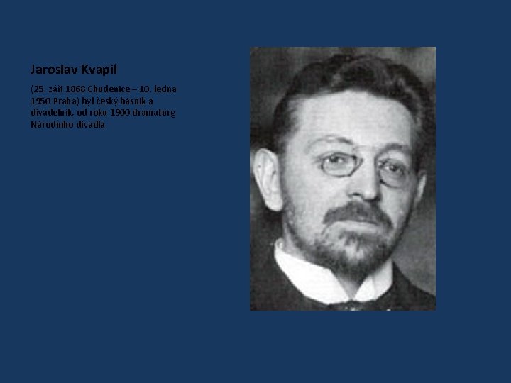 Jaroslav Kvapil (25. září 1868 Chudenice – 10. ledna 1950 Praha) byl český básník