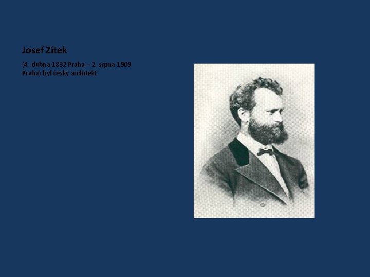 Josef Zítek (4. dubna 1832 Praha – 2. srpna 1909 Praha) byl český architekt