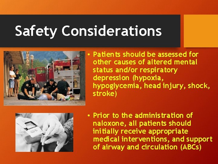 Safety Considerations • Patients should be assessed for other causes of altered mental status Safety Considerations • Patients should be assessed for other causes of altered mental status