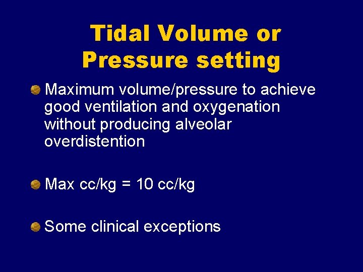 Tidal Volume or Pressure setting Maximum volume/pressure to achieve good ventilation and oxygenation without