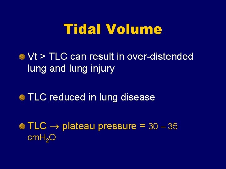 Tidal Volume Vt > TLC can result in over-distended lung and lung injury TLC