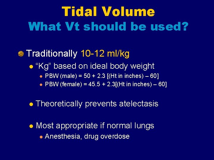 Tidal Volume What Vt should be used? Traditionally 10 -12 ml/kg l “Kg” based